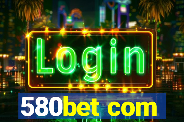 580bet com